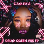 Zameka drops “Drum Queen 90s” EP