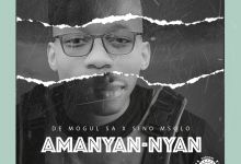 De Mogul SA – Amanyan-Nyan Ft. Sino Msolo