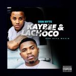 Dbn Nyts drop Kaybee & Lachoco EP