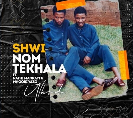 Shwi Nomtekhala Releases &Quot;Uthando&Quot; Featuring Nathi Mankayi &Amp; Mnqobi Yazo 1