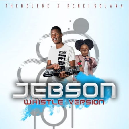 Thebelebe Presents Jebson (Whistle Version) Ft. Renei Solana 1