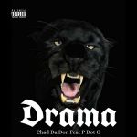 Chad Da Don Drops New Joint “Drama” Featuring Pdot O