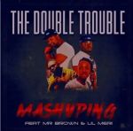 The Double Trouble Releases “Mashuping” Featuring Mr Brown & Lil Meri