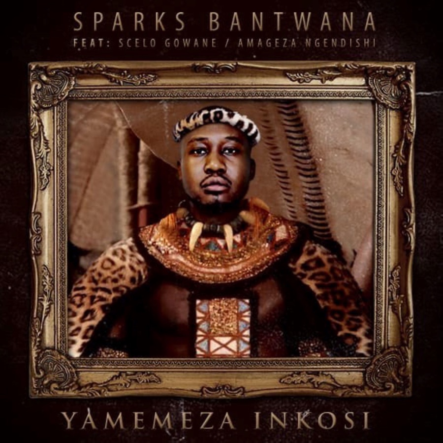 Sparks Bantwana - Yamemeza Inkosi (Feat. Scelo Gowane &Amp; Amageza Ngendishi) - Single
