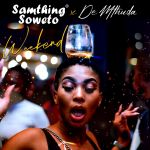 De Mthuda & Samthing Soweto release new jam “Weekend”