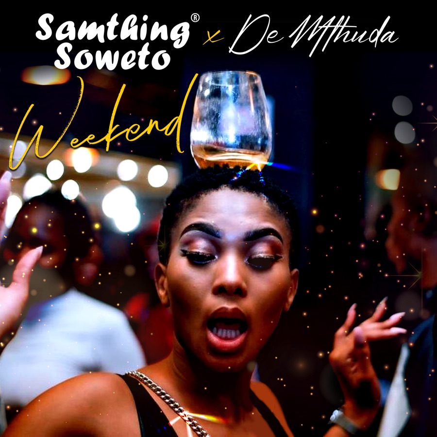 De Mthuda &Amp; Samthing Soweto Release New Jam &Quot;Weekend&Quot; 1