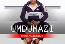 Umdumazi releases new song "Umlaba (Ngizolala Ngiduma)"