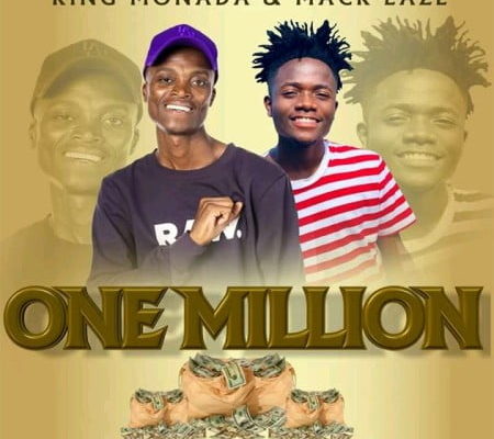 King Monada &Amp; Mack Eaze – One Million 1
