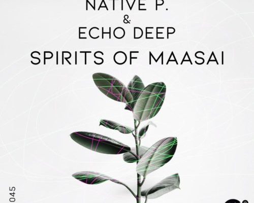 Native P. &Amp; Echo Deep Release &Quot;Spirits Of Maasai&Quot; 1