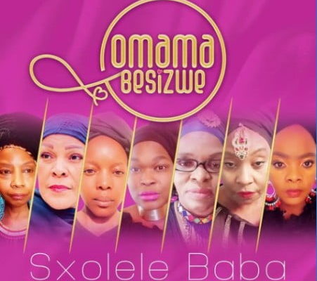 Omama Besizwe Drops Sxolele Baba Ft. Nomcebo Zikode, Deborah Fraser, Yvonne Chaka Chaka, Vicky Vilakazi, Thabile Myeni 1