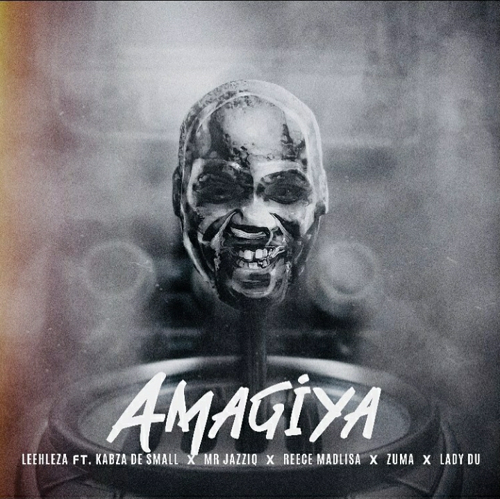 Leehleza releases new song “Amagiya” featuring Kabza De Small, Mr JazziQ, Reece Madlisa, Zuma & Lady Du