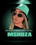 RMA MusiQ, Mikael Star drop new mix “Mshoza (Vocal Mix)” featuring Lady Du