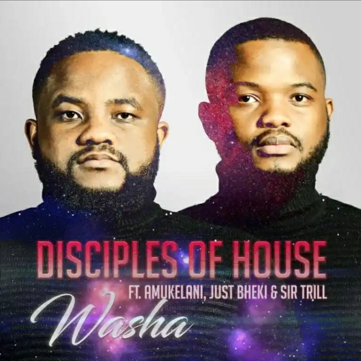 Disciples of House drops “Washa” featuring Amukelani, Just Bheki & Sir Trill