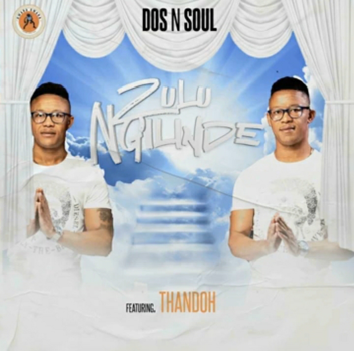 Dos N Soul Drop New Song &Quot;Zulu Ngilinde&Quot; Featuring Thando 1