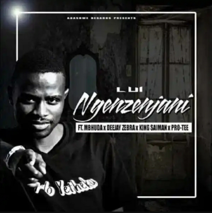 Lui drops “Ngenzenjani” featuring King Saiman, Pro-Tee, Deejay Zebra, Mbhuda & DJ MainMan