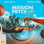 Luka Pryce, The Big Hash – Mission Pryce (Re-Up)
