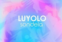 Luyolo drops new song "Sondela"