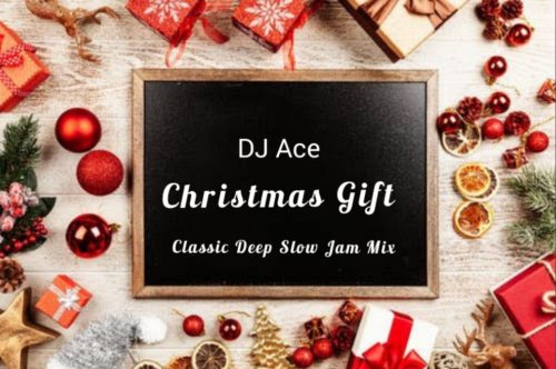 DJ Ace – Christmas Gift (Classic Deep Slow Jam Mix)
