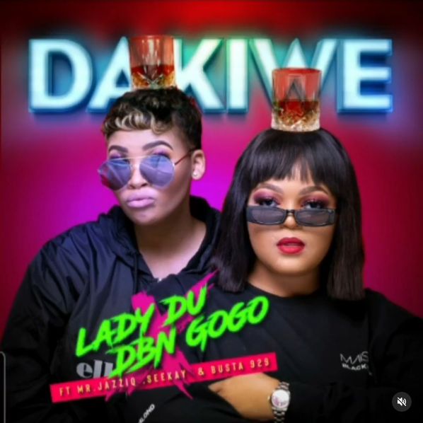 Lady Du & DBN Gogo Drop Dakiwe Ft. Mr JazziQ, Seekay & Busta 929