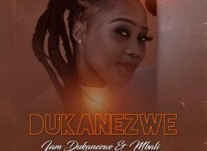 Dukanezwe drops “I Am Dukanezwe” featuring Afro Brotherz