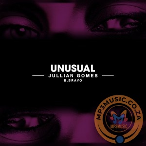 Jullian Gomes Releases New Song &Quot;Unusual&Quot; Featuring B. Bravo 1
