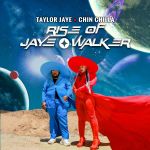 ​Taylor Jaye Launches Her Latest Collab EP With Chin Chilla “​Rise Of Jaye Walker​”