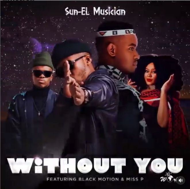 Sun-EL Musician Drops Without You Ft. Black Motion & Miss P