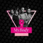 Lira, Mariechan, Gigi Lamayne feature GoodLuck on “My Body (Stand Up)”