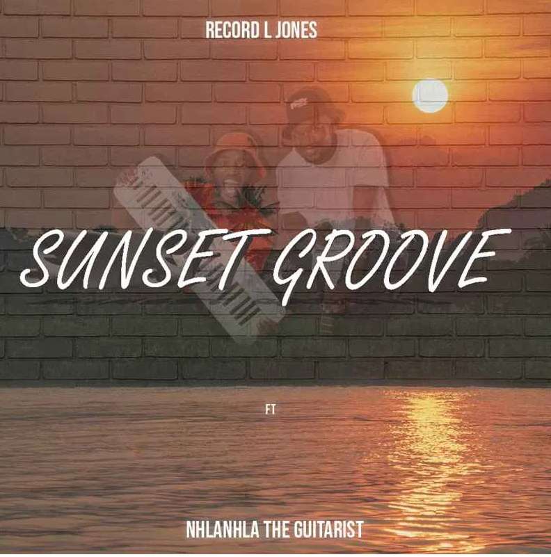 Record L Jones Drops Sunset Groove Ft. Nhlanhla The Guitarist