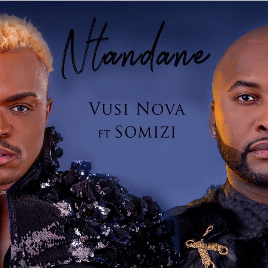 Vusi Nova & Somizi Drop New Song, Ntandane