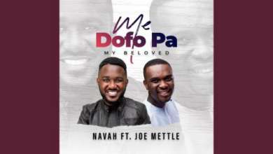 Navah – Me Dofo Pa ft. Joe Mettle (My Beloved)