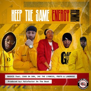 Rashid Kay Drops Keep The Same Energy (Remix) Ft. Pdot O, Chad Da Don, Landrose, Jae The Lyoness
