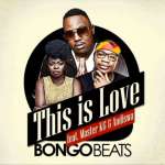 Bongo Beats Croons This Is Love Ft. Master KG & Andiswa