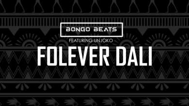 Bongo Beats – Folever Dali ft. Unjoko