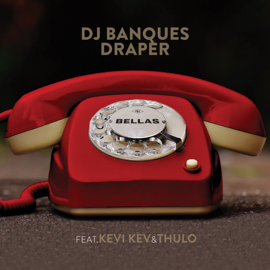 DJ Banquesy & Draper – Bellas Ft. Kevi Kev & Thulo