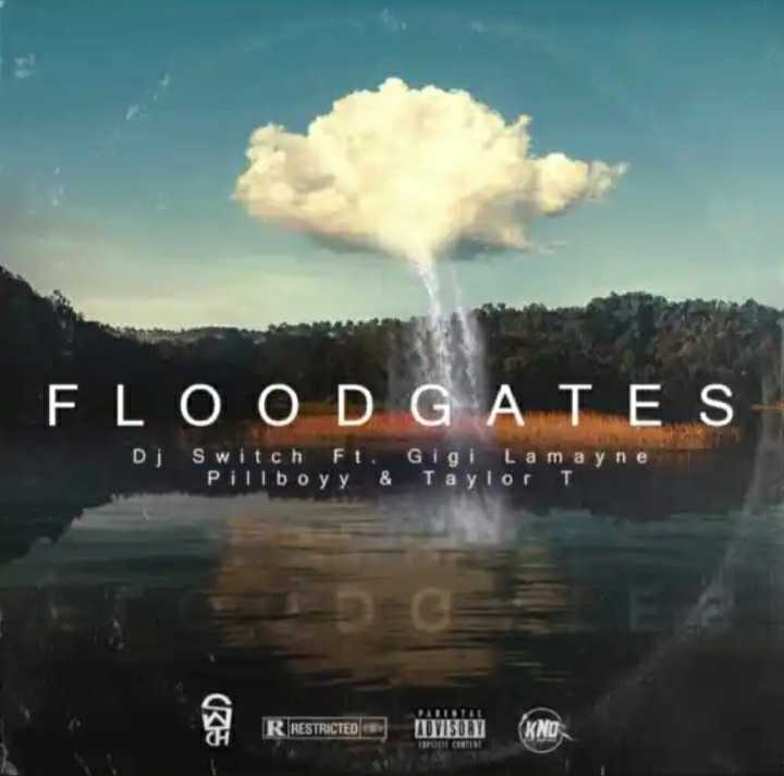 DJ Switch – Flood Gates Ft. Gigi Lamayne, Pillboyy & Taylor T