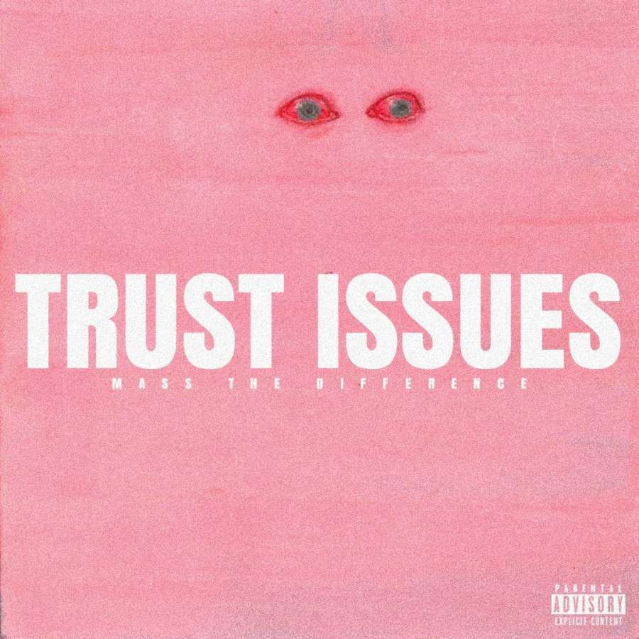 Mass The Difference -Trust Issues
