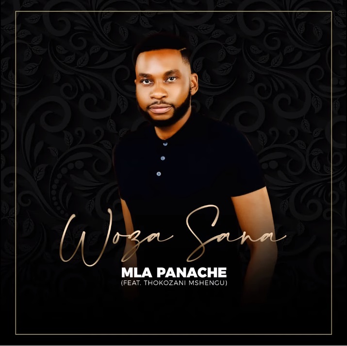 Listen To Mla Panache - Woza Sana Ft. Thokozani Mshengu 1