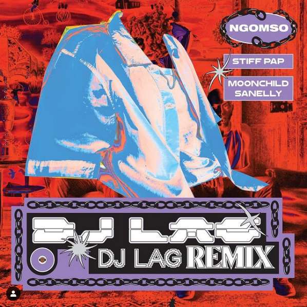 Stiff Pap – Ngomso (ft. Moonchild Sanelly) (DJ LAG Remix)