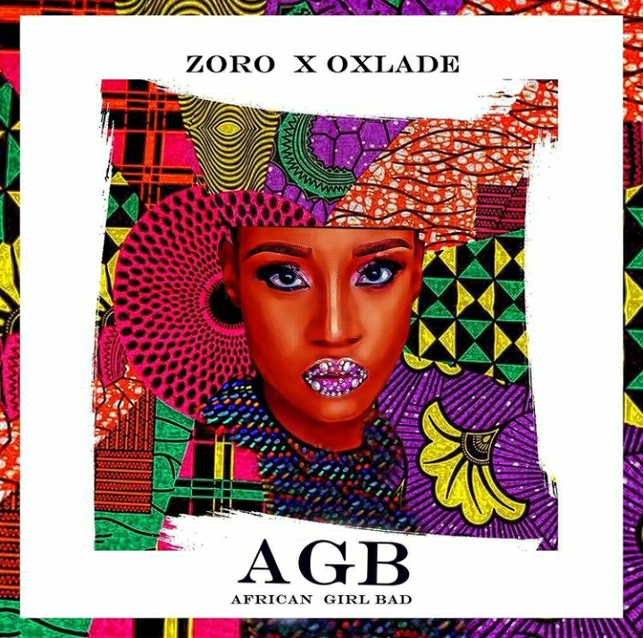 Zoro – African Girl Bad (Agb) Ft. Oxlade 1