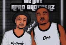 Afro Brotherz – We Love Afro Brotherz Mixtape (Episode One)