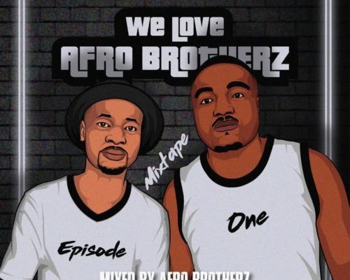 Afro Brotherz – We Love Afro Brotherz Mixtape (Episode One) 1