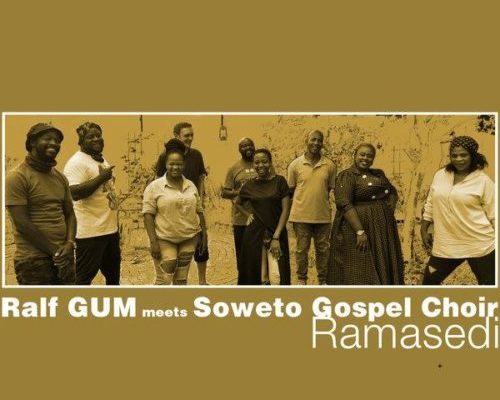 Ralf Gum &Amp; Soweto Gospel Choir – Ramasedi 1
