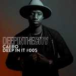 Deep In The City Presents: Caiiro – Deep In It 005