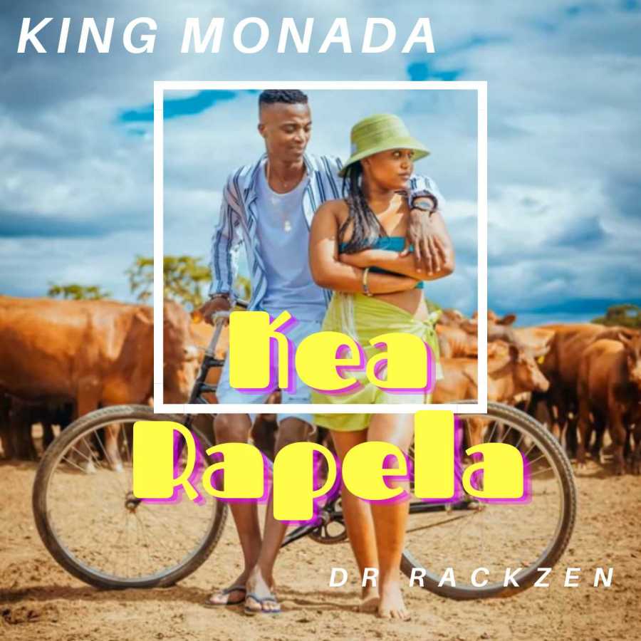 King Monada – Kea Rapela ft. Dr Rackzen