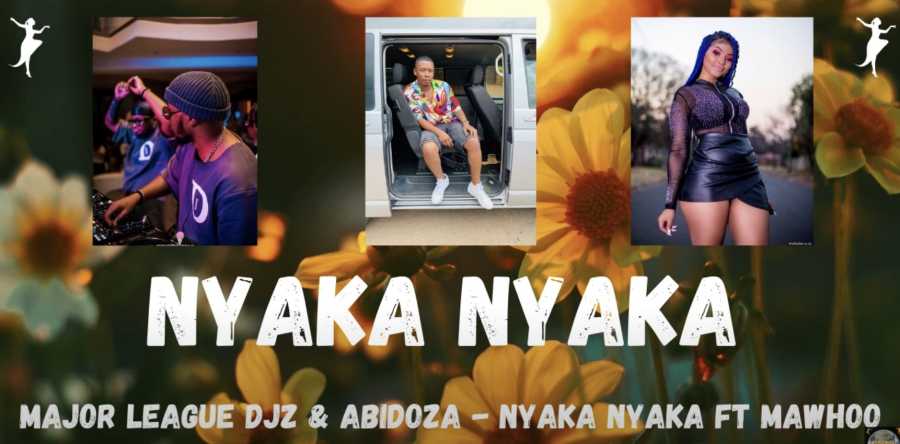 Major League Djz & Abidoza – Nyaka Nyaka Ft. MaWhoo