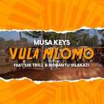 Musa Keys – Vula Mlomo ft. Sir Trill & Nobantu Vilakazi