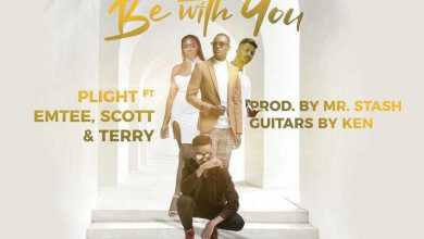 Plight – Be With You Ft. Emtee, Scott & Terry