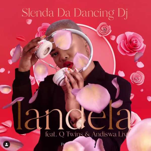Slenda Da Dancing DJ Premieres Landela Ft. Q Twins & Andiswa