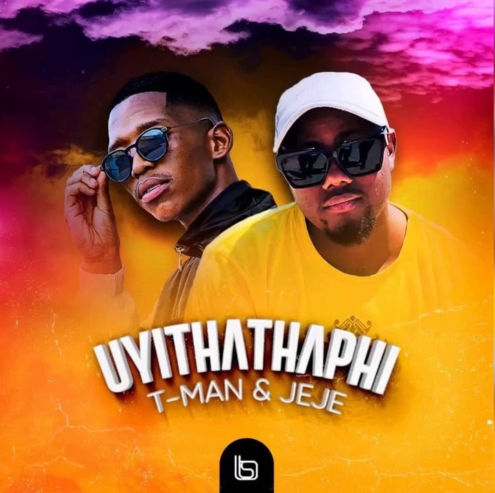 T-Man &Amp; Jeje - Uyithathaphi 1
